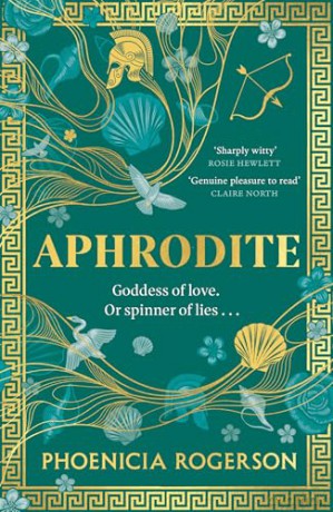 Aphrodite: The dazzling witty bookclub retelling of a new feminist icon for 2025, the most loved goddess and heroine of Mount Olympus and Greek mythology from the award-winning author - Phoenicia Rogerson [KSIĄŻKA]