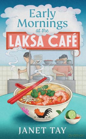 Early Mornings at the Laksa Cafe: A heartwarming Malaysian novel about food and culture - Janet Tay [KSIĄŻKA]