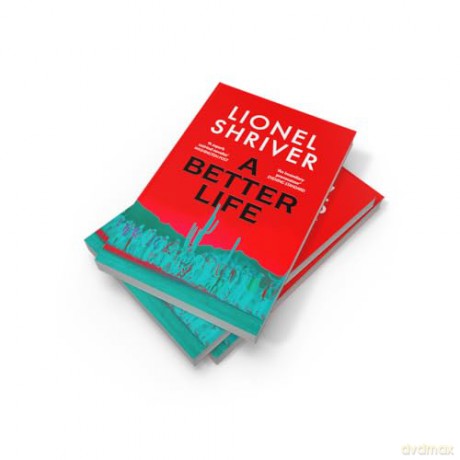 A Better Life: a new 2026 literary novel exploring the politics of immigration, by Sunday Times bestselling author and Orange Prize winner - Lionel Shriver [KSIĄŻKA]
