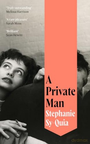 A Private Man: 'Lush, evocative and sexy' The Sunday Times - Stephanie Sy-Quia [KSIĄŻKA]