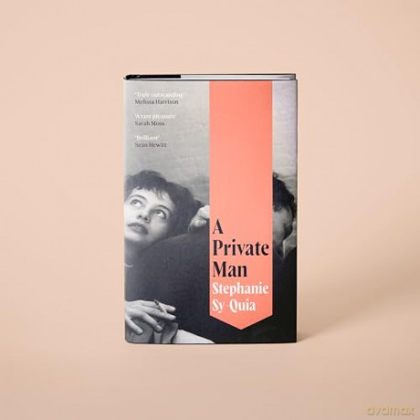 A Private Man: 'Lush, evocative and sexy' The Sunday Times - Stephanie Sy-Quia [KSIĄŻKA]
