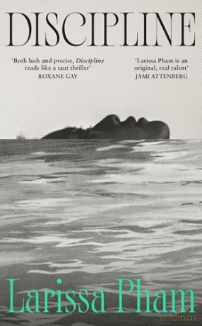 Discipline: One of the Most Anticipated Debuts of the Year - Larissa Pham [KSIĄŻKA]