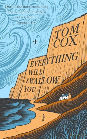 Everything Will Swallow You: From the Sunday Times-Bestselling Author - Tom Cox [KSIĄŻKA]