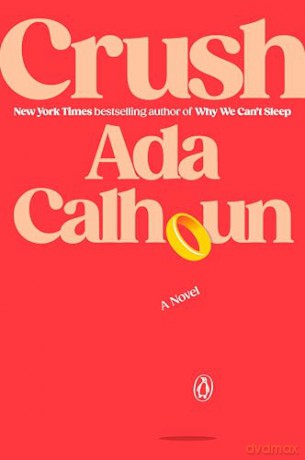 Crush: A Novel - Ada Calhoun [KSIĄŻKA]