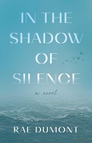 In the Shadow of Silence: A Novel - Rae Dumont [KSIĄŻKA]