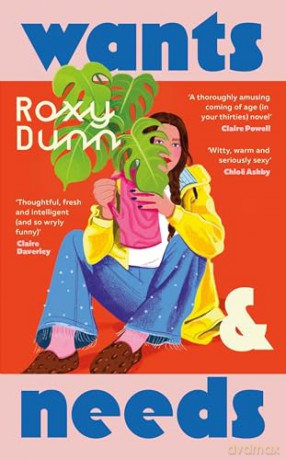 Wants and Needs: A novel about coming of age in your thirties - Roxy Dunn [KSIĄŻKA]