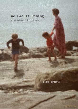We Had It Coming: And Other Fictions - Luke O'Neil [KSIĄŻKA]