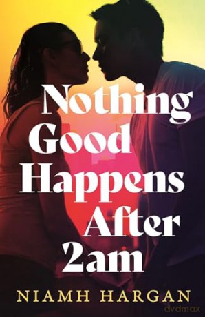 Nothing Good Happens After 2AM: the brand new emotional love story for 2026, perfect read for fans of Taylor Jenkins Reid and One Day - Niamh Hargan [KSIĄŻKA]