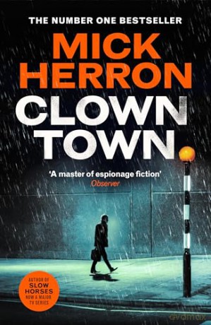 Clown Town: The Instant Sunday Times Bestselling Thriller from the Author of Slow Horses (Slough House Thriller 9) - Mick Herron [KSIĄŻKA]