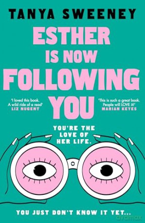 Esther is Now Following You: The instant no.1 bestseller, a gripping novel about obsession, grief and celebrity fandom for fans of BABY REINDEER and FLEABAG - Tanya Sweeney [KSIĄŻKA]