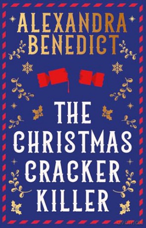 The Christmas Cracker Killer: The new fiendishly clever Christmas mystery from the bestselling author of Murder on the Christmas Express - Alexandra Benedict [KSIĄŻKA]