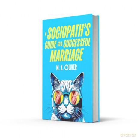 A Sociopath's Guide to a Successful Marriage: Don't miss this gripping new darkly funny crime thriller for fans of HOW TO KILL YOUR FAMILY new for 2026 - M. K. Oliver [KSIĄŻKA]