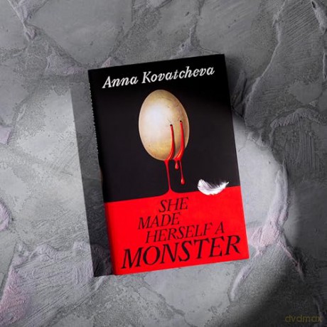 She Made Herself A Monster: A gripping and dark feminist novel - Anna Kovatcheva [KSIĄŻKA]