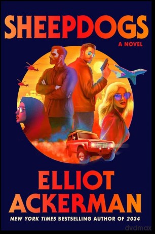 Sheepdogs: The funny, action-packed new spy thriller from the bestselling author of 2034 - Elliot Ackerman [KSIĄŻKA]