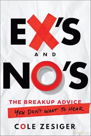 Ex's and No's: The Breakup Advice You Don't Want to Hear - Cole Zesiger [KSIĄŻKA]