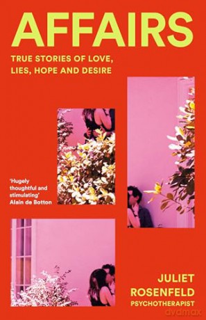 Affairs: True Stories of Love, Lies, Hope and Desire - Juliet Rosenfeld [KSIĄŻKA]