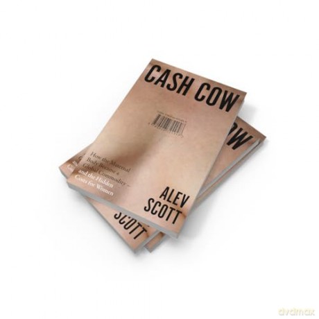 Cash Cow: A gripping new 2026 investigation into the global fertility industry - and the hidden costs for women - Alev Scott [KSIĄŻKA]