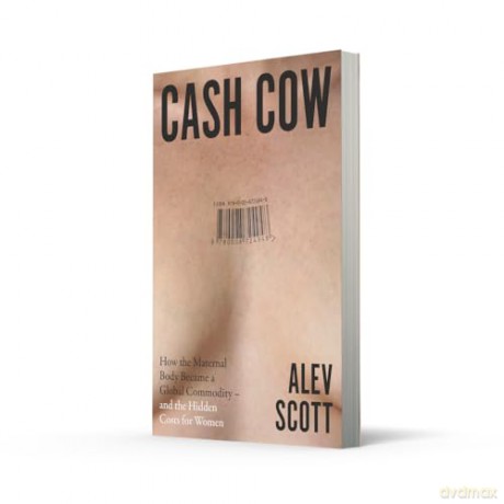 Cash Cow: A gripping new 2026 investigation into the global fertility industry - and the hidden costs for women - Alev Scott [KSIĄŻKA]