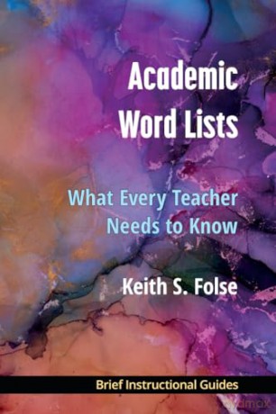 Academic Word Lists: What Every Teacher Needs to Know (BIGs (Brief Instructional Guides)) - Keith S. Folse [KSIĄŻKA]