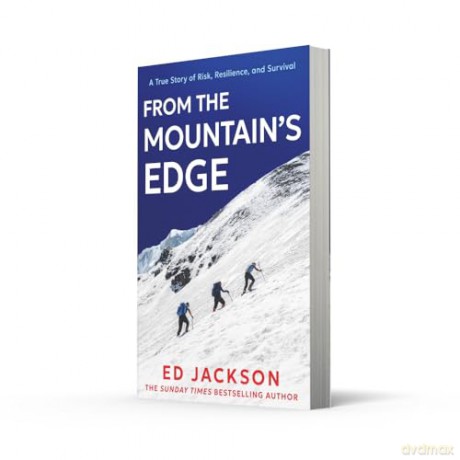 From the Mountain's Edge: From the Sunday Times bestselling author of Lucky comes a new, harrowing true story about what it means to find strength in the face of adversity and lead a life with courage - Ed Jackson [KSIĄŻKA]