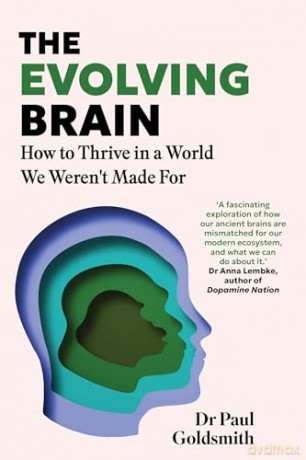 The Evolving Brain: How to Thrive in a World We Weren't Made For - Dr Paul Goldsmith [KSIĄŻKA]