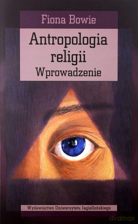 Antropologia religii. Wprowadzenie [KSIĄŻKA]