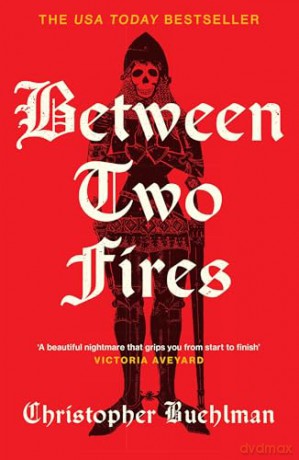 Between Two Fires: Discover the 'beautiful nightmare' (Victoria Aveyard) medieval horror sensation taking BookTok by a storm! - Christopher Buehlman [KSIĄŻKA]
