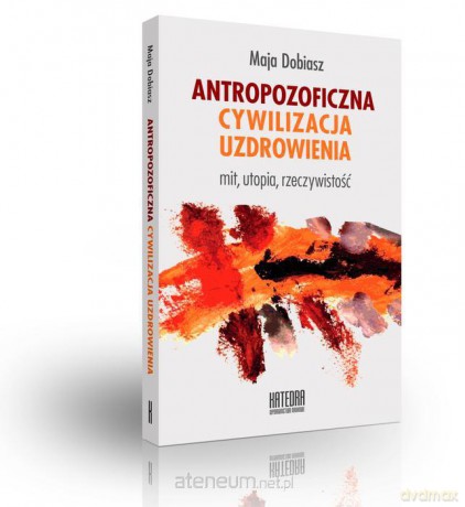 Antropozoficzna cywilizacja uzdrowienia [KSIĄŻKA]