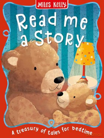 Read Me a Story: A fun-filled collection of over 30 illustrated fairy tales and fables - perfect for children aged 3 to 6 years. - Miles Kelly [KSIĄŻKA]