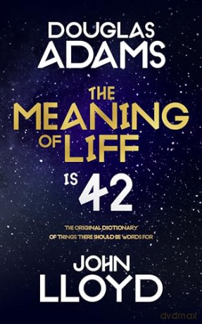The Meaning of Liff: The Original Dictionary Of Things There Should Be Words For From the Author of The Hitchiker's Guide to the Galaxy and the Producer of Blackadder - John Lloyd [KSIĄŻKA]