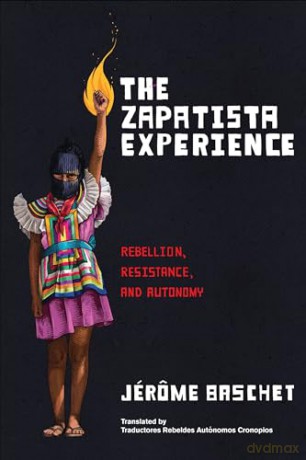 The Zapatista Experience: Rebellion, Resistance, and Autonomy - Jérôme Baschet [KSIĄŻKA]