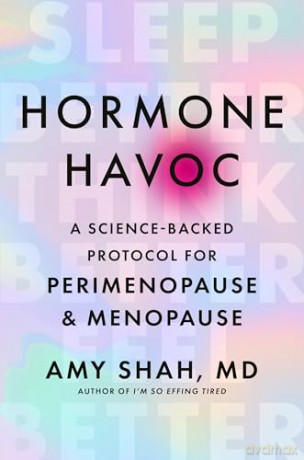 Hormone Havoc: A Science-Backed Protocol for Perimenopause and Menopause: Sleep Better. Think Better. Feel Better. - Dr Amy Shah [KSIĄŻKA]