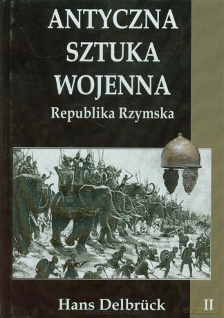 Antyczna sztuka wojenna. Tom 2. Republika Rzymska [KSIĄŻKA]