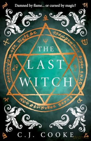 The Last Witch: The haunting new gothic historical novel from the internationally bestselling author, perfect for Halloween 2025 - C.J. Cooke [KSIĄŻKA]