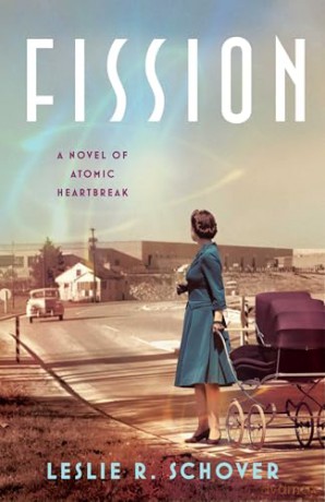 Fission: A Novel of Atomic Heartbreak - Leslie R. Schover [KSIĄŻKA]