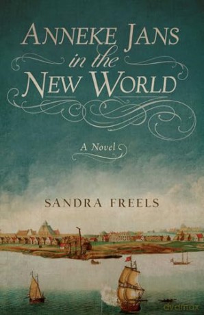 Anneke Jans in the New World: A Novel - Sandra Freels [KSIĄŻKA]