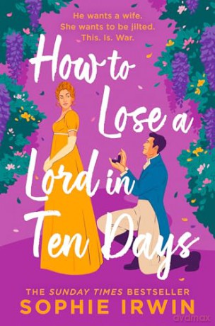 How to Lose a Lord in Ten Days: A hilarious new historical romantic comedy for 2025 from the Sunday Times bestselling author - Sophie Irwin [KSIĄŻKA]