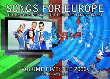 The 2000s (5) (Songs for Europe: The United Kingdom at the Eurovision Song Contest) - Gordon Roxburgh [KSIĄŻKA]