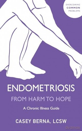 Endometriosis From Harm to Hope: A Chronic Illness Guide - Casey Berna [KSIĄŻKA]