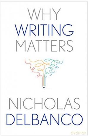 Why Writing Matters (Why X Matters S.) - Nicholas Delbanco [KSIĄŻKA]
