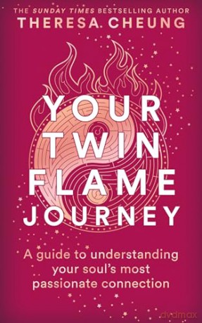 Your Twin Flame Journey: A guide to understanding your soul's most passionate connection - AS SEEN ON ITV'S THIS MORNING - Theresa Cheung [KSIĄŻKA]