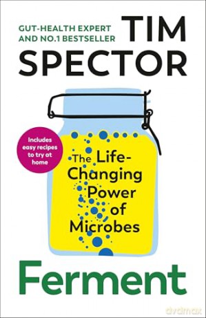 Ferment: The Sunday Times bestselling guide to understanding the power of microbes for your gut health, as seen on Channel 4's What Not To Eat - Tim Spector [KSIĄŻKA]