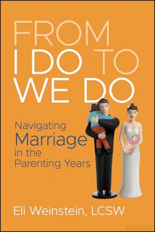 From I Do to We Do: Navigating Marriage in the Parenting Years - Eli Weinstein [KSIĄŻKA]