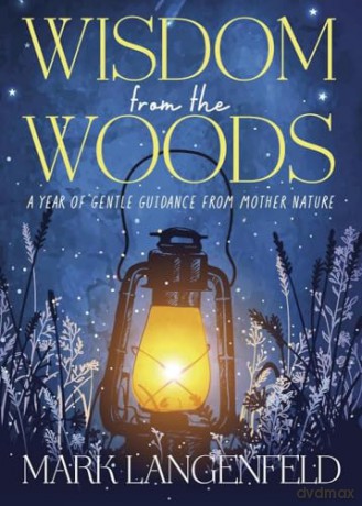 Wisdom from the Woods: A Year of Gentle Guidance from Mother Nature - Mark Langenfeld [KSIĄŻKA]