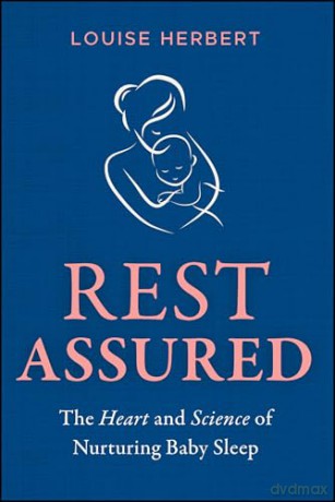 Rest Assured: The Heart and Science of Nurturing Baby Sleep - Louise Herbert [KSIĄŻKA]