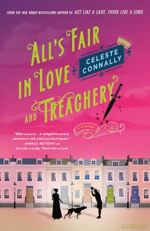 All's Fair in Love and Treachery: A Mystery: 2 (Lady Petra Inquires, 1) - Celeste Connally [KSIĄŻKA]