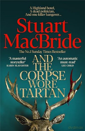 And the Corpse Wore Tartan: The Pulse-Pounding Detective Spin-off From The Number One Sunday Times Bestselling Logan McRae Series - Stuart MacBride [KSIĄŻKA]