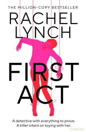 First Act: A DI Kelly Porter prequel from the million-copy bestselling author (Detective Kelly Porter) - Rachel Lynch [KSIĄŻKA]