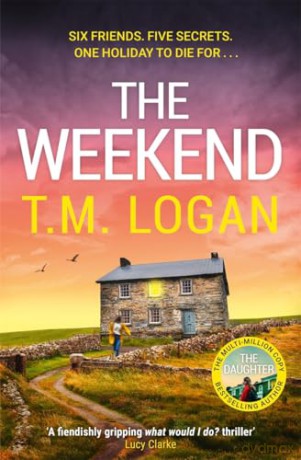 The Weekend: The BRAND NEW unmissable thriller from the Sunday Times bestselling author of THE DAUGHTER - the perfect gripping Mother's Day read - T.M. Logan [KSIĄŻKA]
