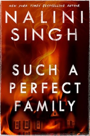 Such a Perfect Family: The riveting new thriller from New York Times bestseller Nalini Singh - Nalini Singh [KSIĄŻKA]
